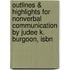 Outlines & Highlights For Nonverbal Communication By Judee K. Burgoon, Isbn