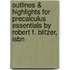 Outlines & Highlights For Precalculus Essentials By Robert F. Blitzer, Isbn