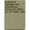 Outlines & Highlights For Precalculus, Enhanced Edition By Ron Larson, Isbn by Ron Larson