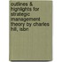 Outlines & Highlights For Strategic Management Theory By Charles Hill, Isbn