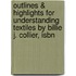 Outlines & Highlights For Understanding Textiles By Billie J. Collier, Isbn