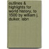 Outlines & Highlights For World History, To 1500 By William J. Duiker, Isbn