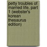 Petty Troubles Of Married Life, Part 1 (Webster's Korean Thesaurus Edition) door Inc. Icon Group International