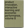 Product Innovation, Interactive Learning and Economic Performance, Volume 8 door Lars Saabye Christensen