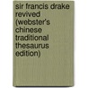 Sir Francis Drake Revived (Webster's Chinese Traditional Thesaurus Edition) door Inc. Icon Group International