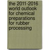 The 2011-2016 World Outlook for Chemical Preparations for Rubber Processing by Inc. Icon Group International