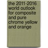 The 2011-2016 World Outlook for Composite and Pure Chrome Yellow and Orange door Inc. Icon Group International