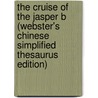 The Cruise Of The Jasper B (Webster's Chinese Simplified Thesaurus Edition) door Inc. Icon Group International