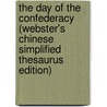 The Day Of The Confederacy (Webster's Chinese Simplified Thesaurus Edition) by Inc. Icon Group International