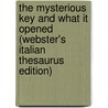 The Mysterious Key And What It Opened (Webster's Italian Thesaurus Edition) by Inc. Icon Group International