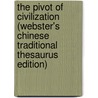 The Pivot Of Civilization (Webster's Chinese Traditional Thesaurus Edition) door Inc. Icon Group International