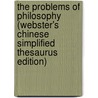 The Problems Of Philosophy (Webster's Chinese Simplified Thesaurus Edition) by Inc. Icon Group International