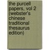 The Purcell Papers, Vol 2 (Webster's Chinese Traditional Thesaurus Edition) by Inc. Icon Group International