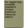 The Ragged Lady, Complete (Webster's Chinese Traditional Thesaurus Edition) door Inc. Icon Group International