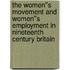 The Women''s Movement and Women''s Employment in Nineteenth Century Britain