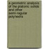 A Geometric Analysis Of The Platonic Solids And Other Semi-Regular Polyhedra