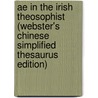 Ae In The Irish Theosophist (Webster's Chinese Simplified Thesaurus Edition) by Inc. Icon Group International