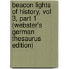 Beacon Lights Of History, Vol 3, Part 1 (Webster's German Thesaurus Edition) door Inc. Icon Group International