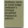 Bobbsey Twins At Snow Lodge (Webster's Chinese Simplified Thesaurus Edition) by Inc. Icon Group International