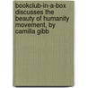 Bookclub-In-A-Box Discusses The Beauty Of Humanity Movement, By Camilla Gibb door Marilyn Herbert