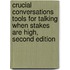 Crucial Conversations Tools for Talking When Stakes Are High, Second Edition