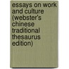 Essays On Work And Culture (Webster's Chinese Traditional Thesaurus Edition) door Inc. Icon Group International