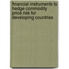 Financial Instruments to Hedge Commodity Price Risk for Developing Countries door Yinqiu Lu