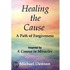 Healing the Cause - A Path of Forgiveness - Inspired by A Course in Miracles