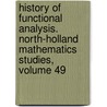 History of Functional Analysis. North-Holland Mathematics Studies, Volume 49 door J. Dieudonne