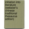 Initiation Into Literature (Webster's Chinese Traditional Thesaurus Edition) by Inc. Icon Group International