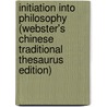 Initiation Into Philosophy (Webster's Chinese Traditional Thesaurus Edition) door Inc. Icon Group International