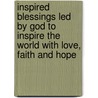 Inspired Blessings Led By God To Inspire The World With Love, Faith And Hope door Jean Marie Prince