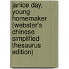 Janice Day, Young Homemaker (Webster's Chinese Simplified Thesaurus Edition) by Inc. Icon Group International