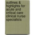 Outlines & Highlights For Acute And Critical Care Clinical Nurse Specialists