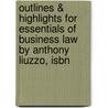 Outlines & Highlights For Essentials Of Business Law By Anthony Liuzzo, Isbn door Cram101 Reviews