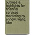 Outlines & Highlights For Financial Services Marketing By Ennew; Waite, Isbn