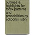 Outlines & Highlights For Forex Patterns And Probabilities By Ed Ponsi, Isbn