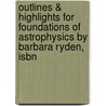 Outlines & Highlights For Foundations Of Astrophysics By Barbara Ryden, Isbn door Cram101 Reviews