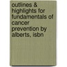 Outlines & Highlights For Fundamentals Of Cancer Prevention By Alberts, Isbn by Jappe Alberts