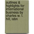 Outlines & Highlights For International Business By Charles W. L. Hill, Isbn