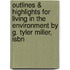 Outlines & Highlights For Living In The Environment By G. Tyler Miller, Isbn