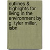 Outlines & Highlights For Living In The Environment By G. Tyler Miller, Isbn door Tyler Miller