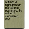 Outlines & Highlights For Managerial Economics By William F. Samuelson, Isbn by William Samuelson