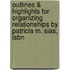 Outlines & Highlights For Organizing Relationships By Patricia M. Sias, Isbn