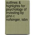 Outlines & Highlights For Psychology Of Investing By John R. Nofsinger, Isbn