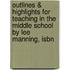 Outlines & Highlights For Teaching In The Middle School By Lee Manning, Isbn
