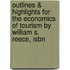 Outlines & Highlights For The Economics Of Tourism By William S. Reece, Isbn