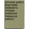 Princess Polly's Playmates (Webster's Chinese Traditional Thesaurus Edition) door Inc. Icon Group International