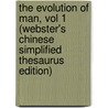 The Evolution Of Man, Vol 1 (Webster's Chinese Simplified Thesaurus Edition) door Inc. Icon Group International