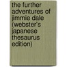 The Further Adventures Of Jimmie Dale (Webster's Japanese Thesaurus Edition) by Inc. Icon Group International